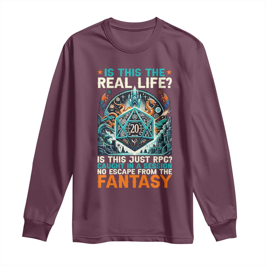 Is This the Real Life RPG Parody Fantasy Dice Long Sleeve Shirt Funny Epic Tabletop Dungeon Roleplay Game Fans TS02 Maroon Print Your Wear
