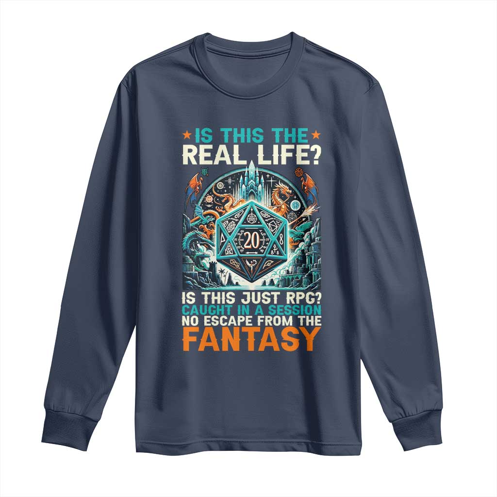 Is This the Real Life RPG Parody Fantasy Dice Long Sleeve Shirt Funny Epic Tabletop Dungeon Roleplay Game Fans TS02 Navy Print Your Wear