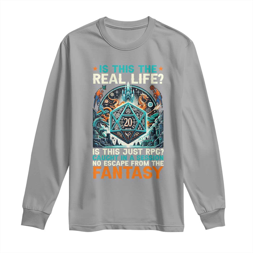 Is This the Real Life RPG Parody Fantasy Dice Long Sleeve Shirt Funny Epic Tabletop Dungeon Roleplay Game Fans TS02 Sport Gray Print Your Wear