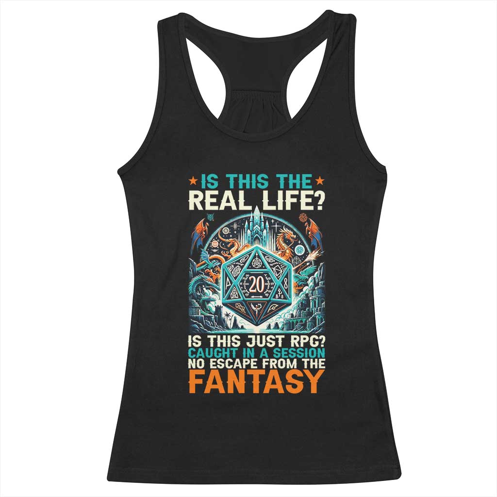 Is This the Real Life RPG Parody Fantasy Dice Racerback Tank Top Funny Epic Tabletop Dungeon Roleplay Game Fans TS02 Black Print Your Wear