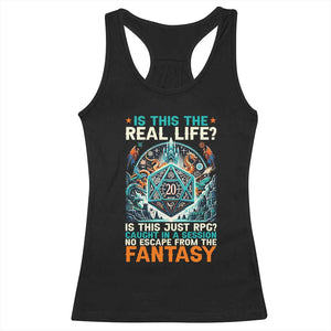 Is This the Real Life RPG Parody Fantasy Dice Racerback Tank Top Funny Epic Tabletop Dungeon Roleplay Game Fans TS02 Black Print Your Wear