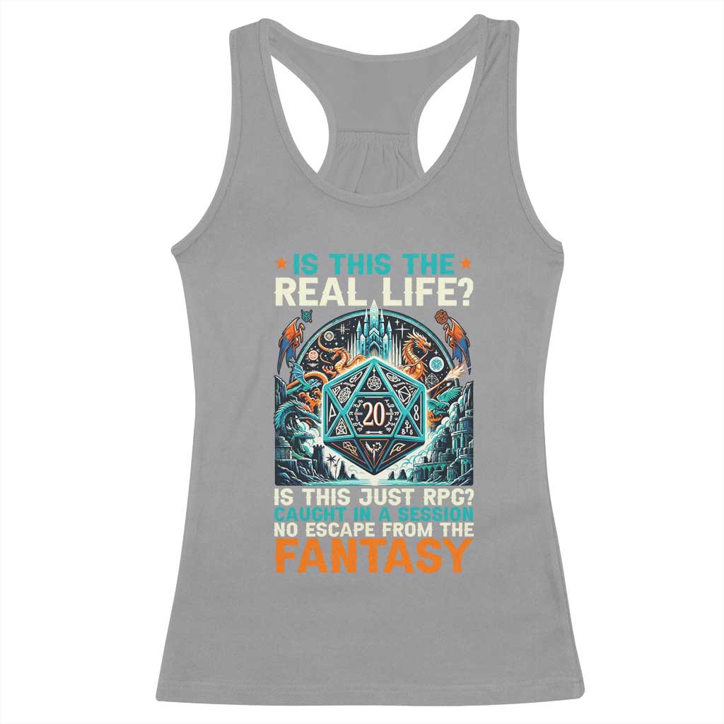 Is This the Real Life RPG Parody Fantasy Dice Racerback Tank Top Funny Epic Tabletop Dungeon Roleplay Game Fans TS02 Sport Gray Print Your Wear
