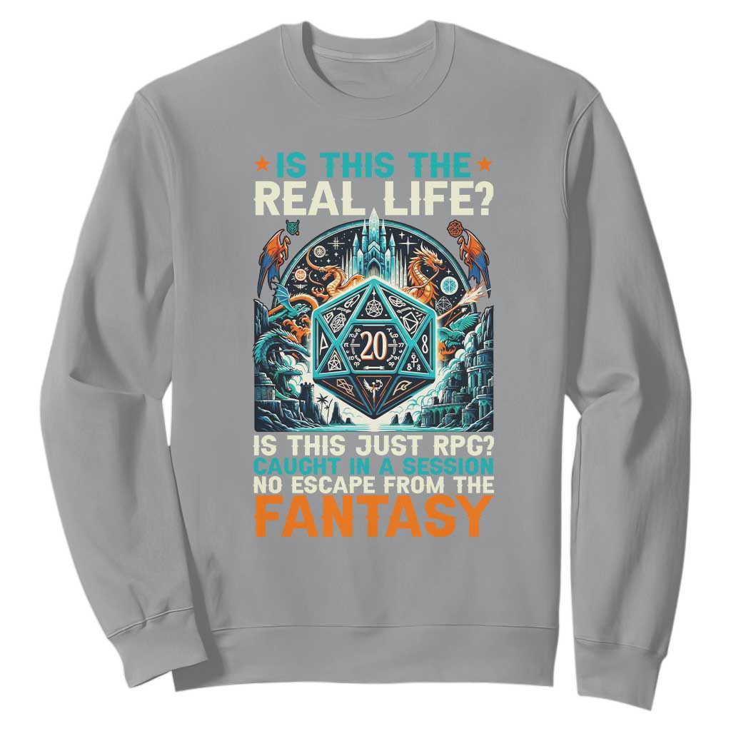 Is This the Real Life RPG Parody Fantasy Dice Sweatshirt Funny Epic Tabletop Dungeon Roleplay Game Fans TS02 Sport Gray Print Your Wear