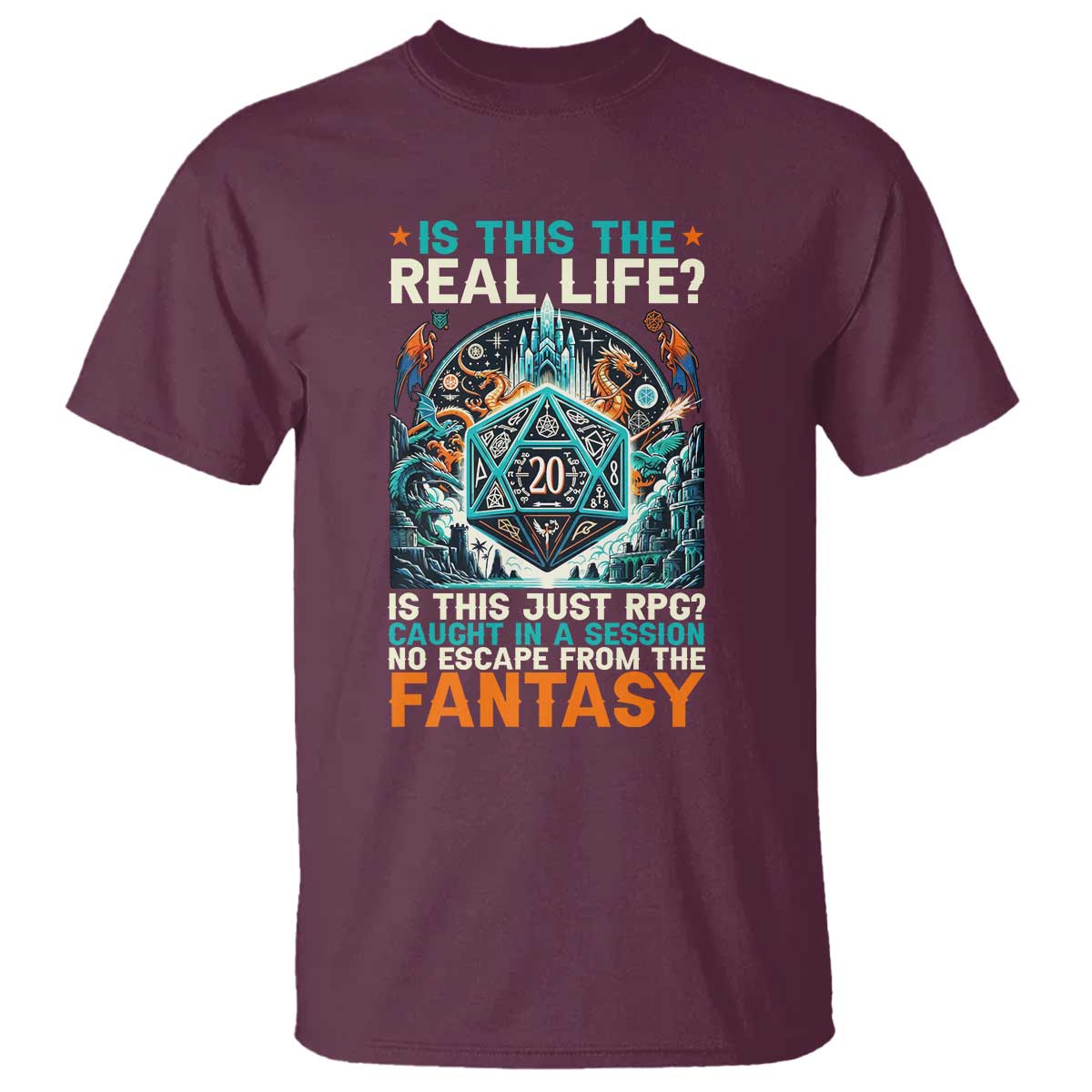 Is This the Real Life RPG Parody Fantasy Dice T Shirt Funny Epic Tabletop Dungeon Roleplay Game Fans TS02 Maroon Print Your Wear