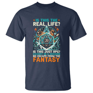 Is This the Real Life RPG Parody Fantasy Dice T Shirt Funny Epic Tabletop Dungeon Roleplay Game Fans TS02 Navy Print Your Wear