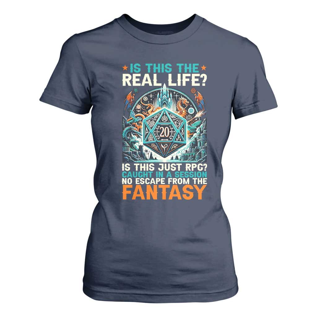 Is This the Real Life RPG Parody Fantasy Dice T Shirt For Women Funny Epic Tabletop Dungeon Roleplay Game Fans TS02 Navy Print Your Wear