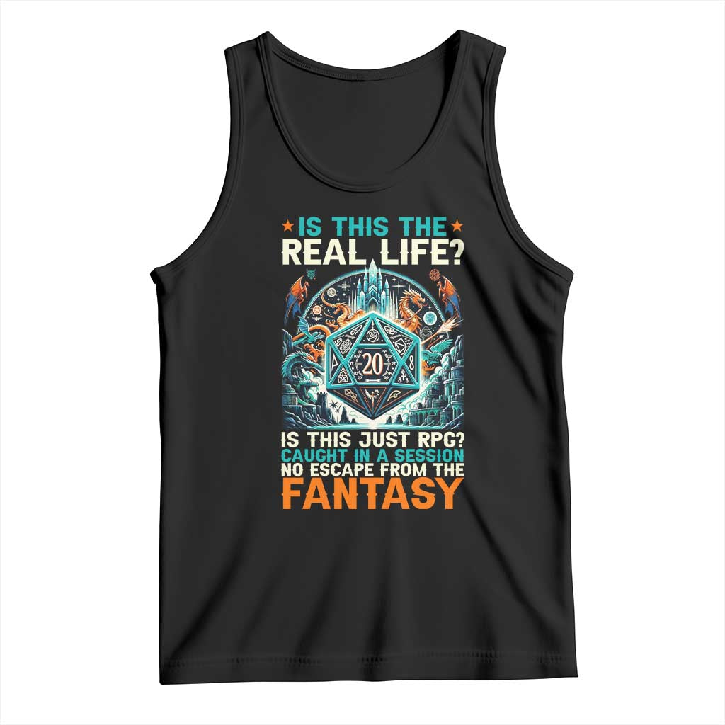 Is This the Real Life RPG Parody Fantasy Dice Tank Top Funny Epic Tabletop Dungeon Roleplay Game Fans TS02 Black Print Your Wear