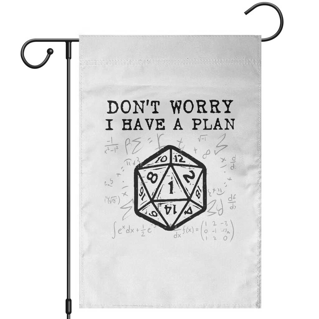Dont Worry I Have a Plan Dice Humor Garden Flag Funny Tabletop RPG Dungeon Roleplay Fans TS02 White Print Your Wear