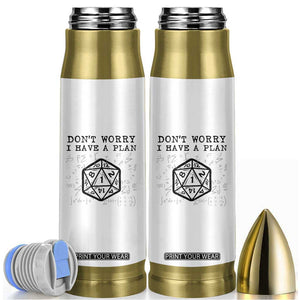 Dont Worry I Have a Plan Dice Humor Bullet Tumbler Funny Tabletop RPG Dungeon Roleplay Fans TS02 White Print Your Wear