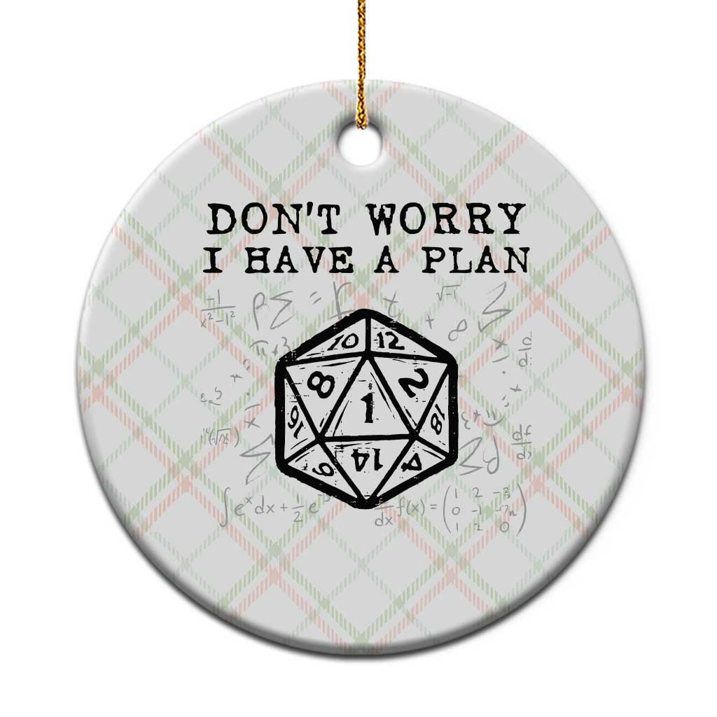 Dont Worry I Have a Plan Dice Humor Ceramic Ornament Funny Tabletop RPG Dungeon Roleplay Fans TS02 1pc Christmas Plaid Print Your Wear