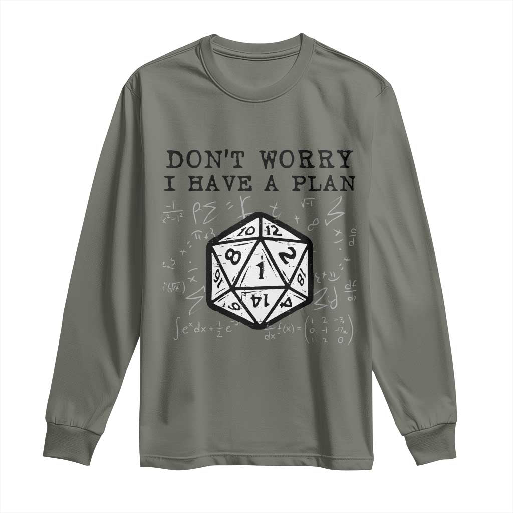 Dont Worry I Have a Plan Dice Humor Long Sleeve Shirt Funny Tabletop RPG Dungeon Roleplay Fans TS02 Military Green Print Your Wear