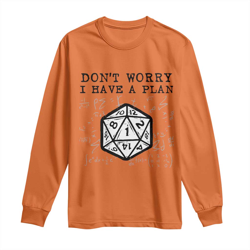 Dont Worry I Have a Plan Dice Humor Long Sleeve Shirt Funny Tabletop RPG Dungeon Roleplay Fans TS02 Orange Print Your Wear