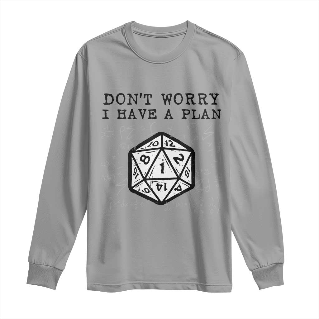 Dont Worry I Have a Plan Dice Humor Long Sleeve Shirt Funny Tabletop RPG Dungeon Roleplay Fans TS02 Sport Gray Print Your Wear