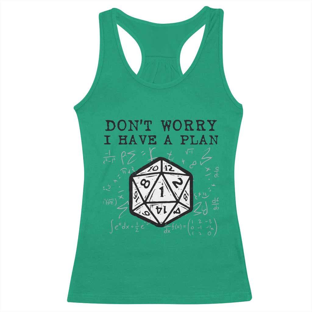 Dont Worry I Have a Plan Dice Humor Racerback Tank Top Funny Tabletop RPG Dungeon Roleplay Fans TS02 Irish Green Print Your Wear