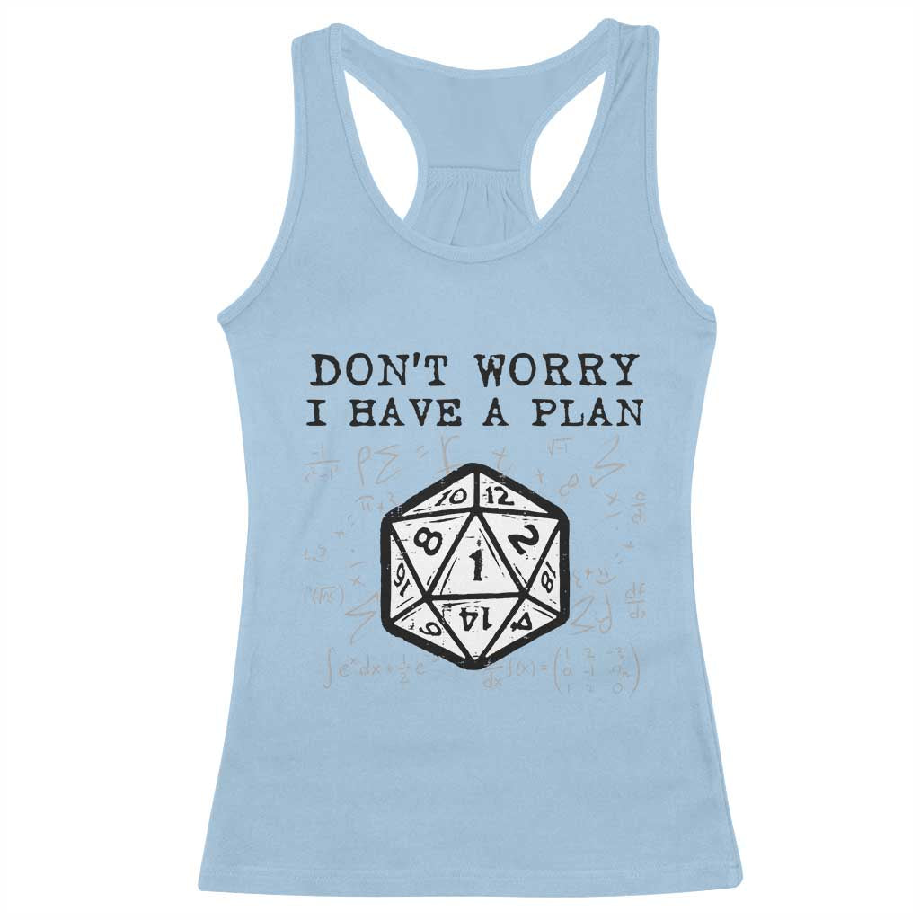 Dont Worry I Have a Plan Dice Humor Racerback Tank Top Funny Tabletop RPG Dungeon Roleplay Fans TS02 Light Blue Print Your Wear