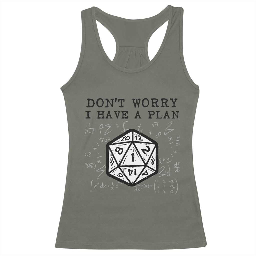 Dont Worry I Have a Plan Dice Humor Racerback Tank Top Funny Tabletop RPG Dungeon Roleplay Fans TS02 Military Green Print Your Wear