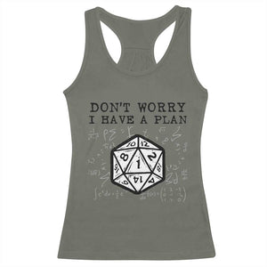 Dont Worry I Have a Plan Dice Humor Racerback Tank Top Funny Tabletop RPG Dungeon Roleplay Fans TS02 Military Green Print Your Wear