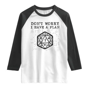 Dont Worry I Have a Plan Dice Humor Raglan Shirt Funny Tabletop RPG Dungeon Roleplay Fans TS02 White Black Print Your Wear