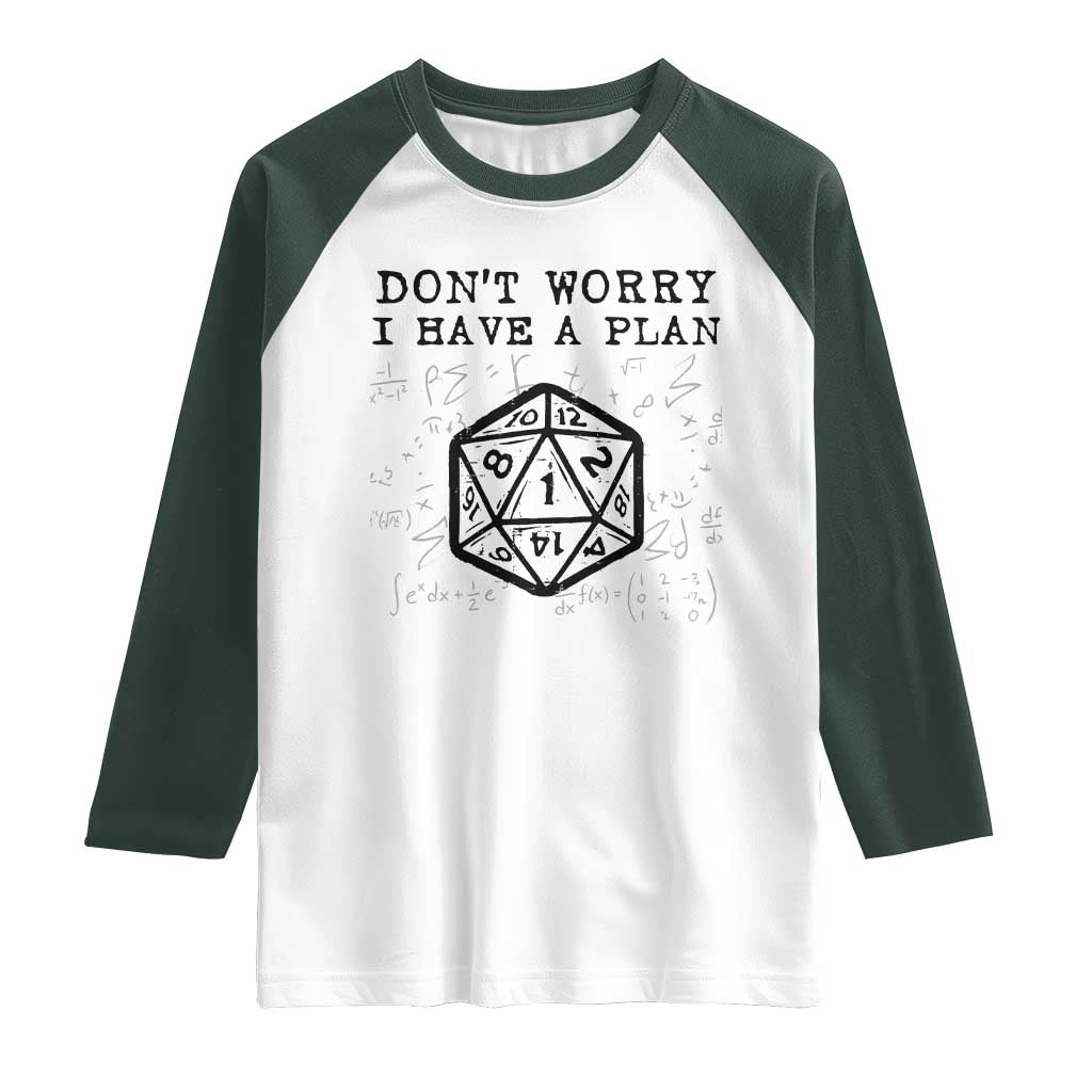 Dont Worry I Have a Plan Dice Humor Raglan Shirt Funny Tabletop RPG Dungeon Roleplay Fans TS02 White Dark Forest Green Print Your Wear