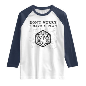 Dont Worry I Have a Plan Dice Humor Raglan Shirt Funny Tabletop RPG Dungeon Roleplay Fans TS02 White Navy Print Your Wear