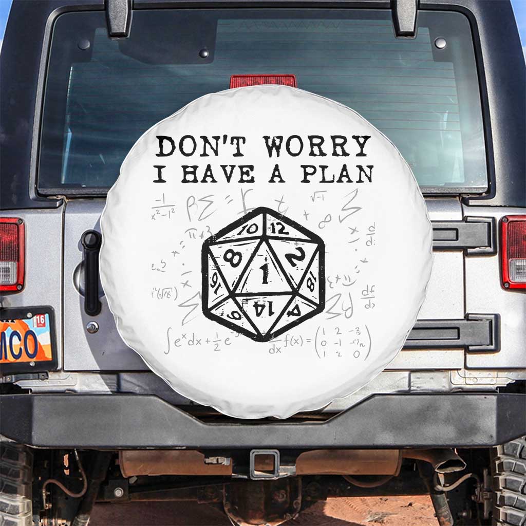 Dont Worry I Have a Plan Dice Humor Spare Tire Cover Funny Tabletop RPG Dungeon Roleplay Fans TS02 No hole White Print Your Wear