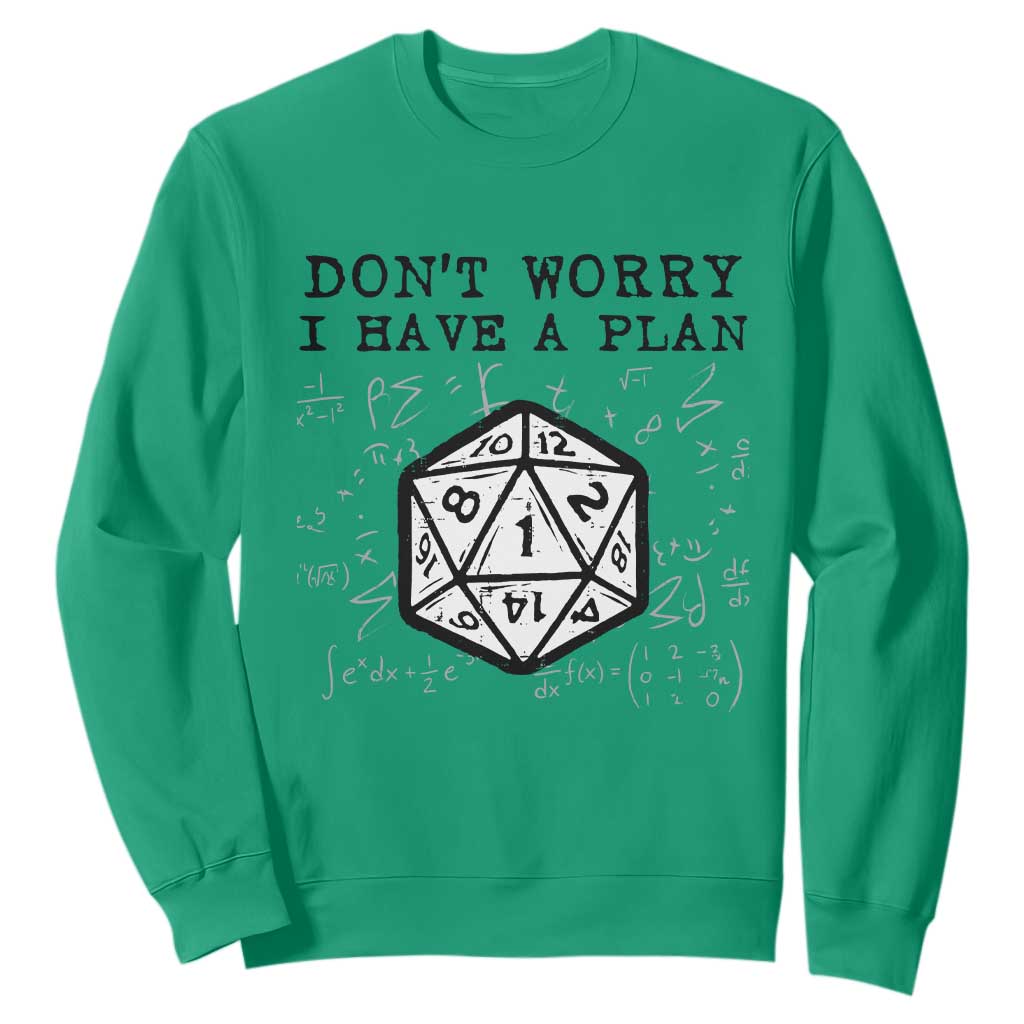 Dont Worry I Have a Plan Dice Humor Sweatshirt Funny Tabletop RPG Dungeon Roleplay Fans TS02 Irish Green Print Your Wear