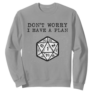 Dont Worry I Have a Plan Dice Humor Sweatshirt Funny Tabletop RPG Dungeon Roleplay Fans TS02 Sport Gray Print Your Wear