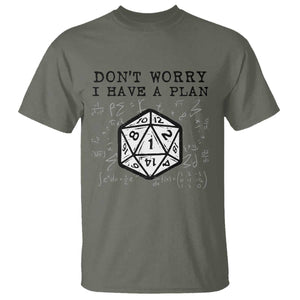 Dont Worry I Have a Plan Dice Humor T Shirt Funny Tabletop RPG Dungeon Roleplay Fans TS02 Military Green Print Your Wear