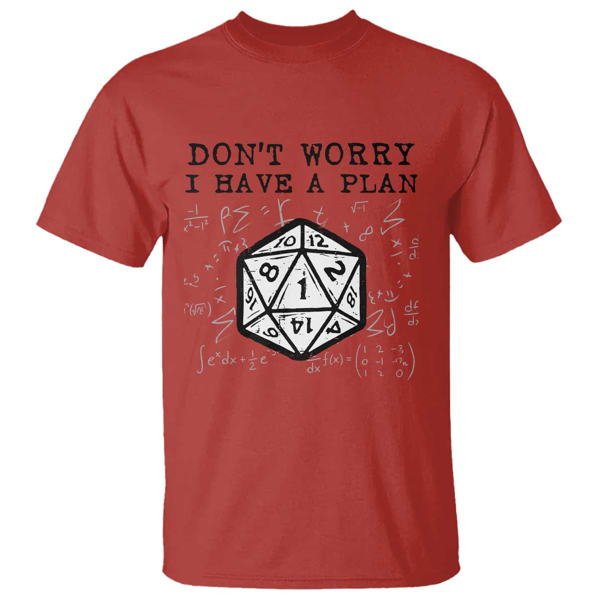 Dont Worry I Have a Plan Dice Humor T Shirt Funny Tabletop RPG Dungeon Roleplay Fans TS02 Red Print Your Wear