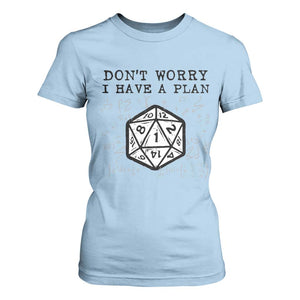 Dont Worry I Have a Plan Dice Humor T Shirt For Women Funny Tabletop RPG Dungeon Roleplay Fans TS02 Light Blue Print Your Wear