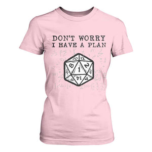 Dont Worry I Have a Plan Dice Humor T Shirt For Women Funny Tabletop RPG Dungeon Roleplay Fans TS02 Light Pink Print Your Wear
