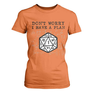 Dont Worry I Have a Plan Dice Humor T Shirt For Women Funny Tabletop RPG Dungeon Roleplay Fans TS02 Orange Print Your Wear