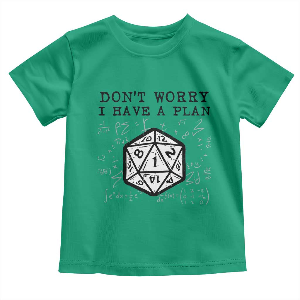 Dont Worry I Have a Plan Dice Humor Toddler T Shirt Funny Tabletop RPG Dungeon Roleplay Fans TS02 Irish Green Print Your Wear