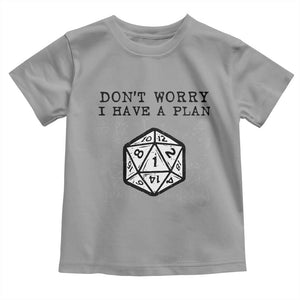 Dont Worry I Have a Plan Dice Humor Toddler T Shirt Funny Tabletop RPG Dungeon Roleplay Fans TS02 Sport Gray Print Your Wear