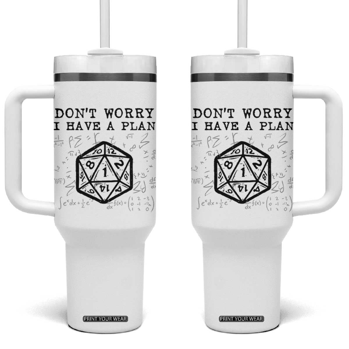 Dont Worry I Have a Plan Dice Humor Tumbler With Handle Funny Tabletop RPG Dungeon Roleplay Fans TS02 One Size: 40 oz White Print Your Wear
