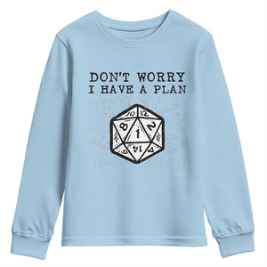 Dont Worry I Have a Plan Dice Humor Youth Sweatshirt Funny Tabletop RPG Dungeon Roleplay Fans TS02 Light Blue Print Your Wear