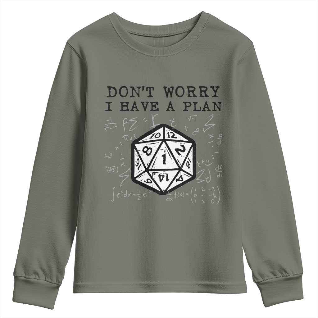 Dont Worry I Have a Plan Dice Humor Youth Sweatshirt Funny Tabletop RPG Dungeon Roleplay Fans TS02 Military Green Print Your Wear