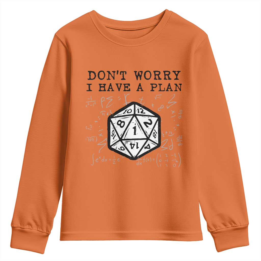 Dont Worry I Have a Plan Dice Humor Youth Sweatshirt Funny Tabletop RPG Dungeon Roleplay Fans TS02 Orange Print Your Wear