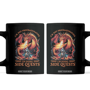 Im Not Procrastinating Im Doing Side Quests Coffee Mug Fantasy Gamer Humor Epic Dragon RPG Adventure TS02 Black Print Your Wear