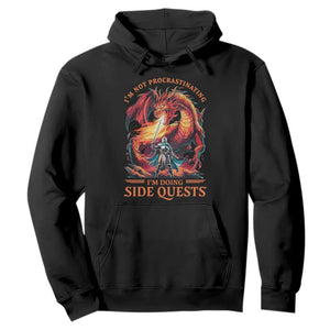 Im Not Procrastinating Im Doing Side Quests Hoodie Fantasy Gamer Humor Epic Dragon RPG Adventure TS02 Black Print Your Wear