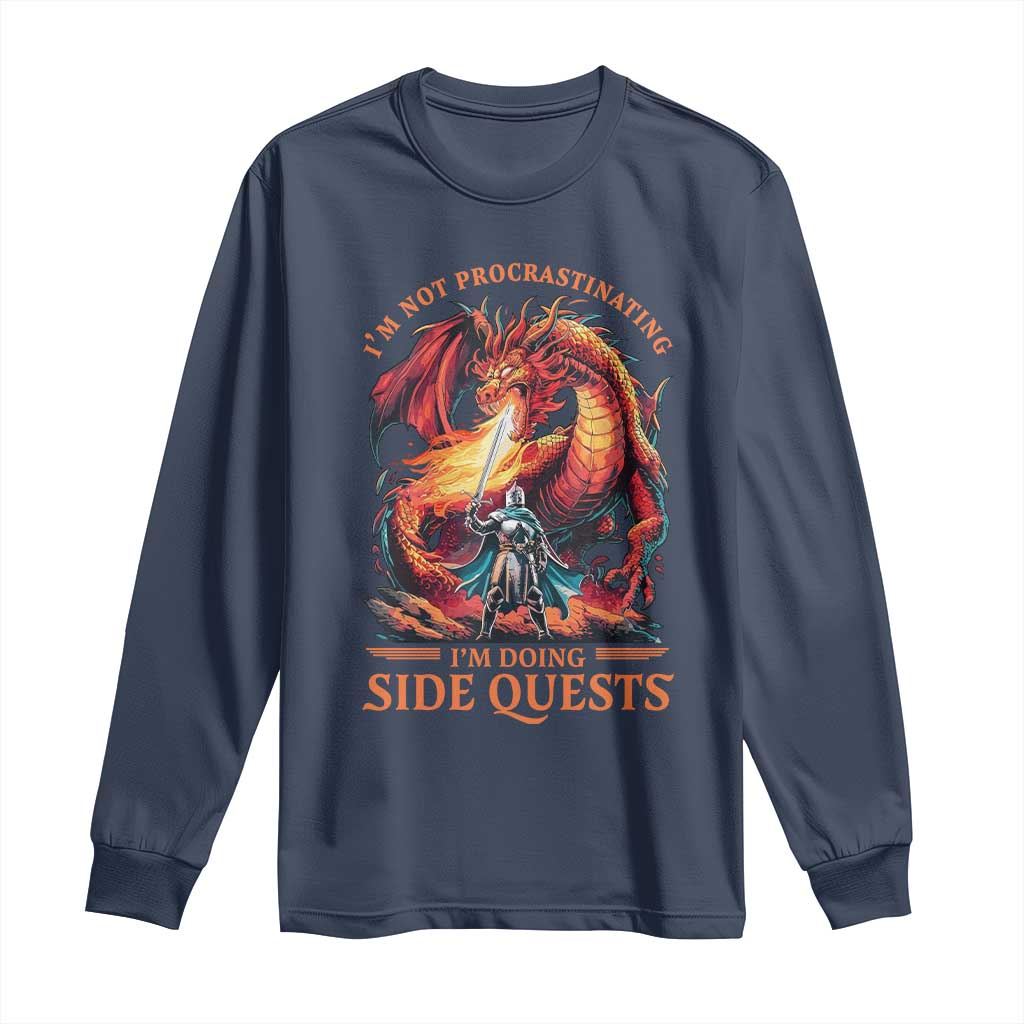 Im Not Procrastinating Im Doing Side Quests Long Sleeve Shirt Fantasy Gamer Humor Epic Dragon RPG Adventure TS02 Navy Print Your Wear