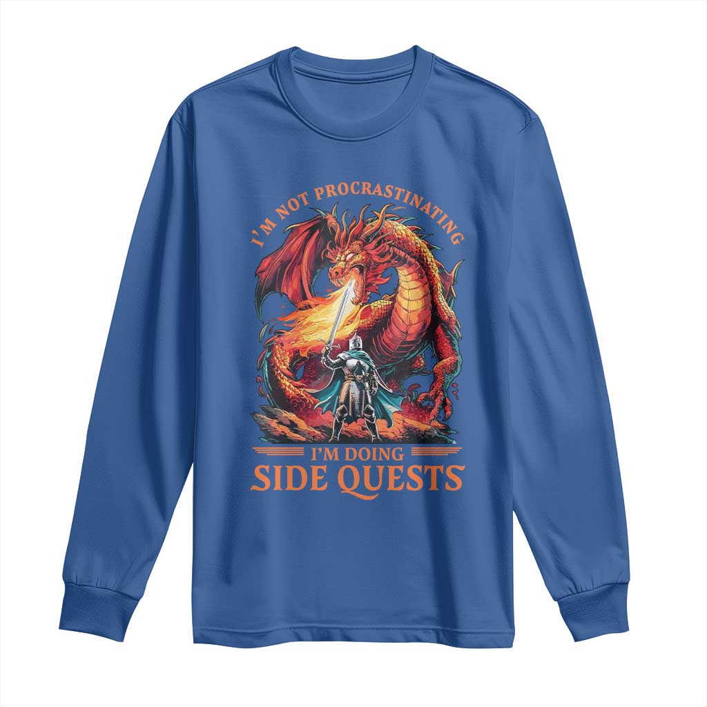 Im Not Procrastinating Im Doing Side Quests Long Sleeve Shirt Fantasy Gamer Humor Epic Dragon RPG Adventure TS02 Royal Blue Print Your Wear