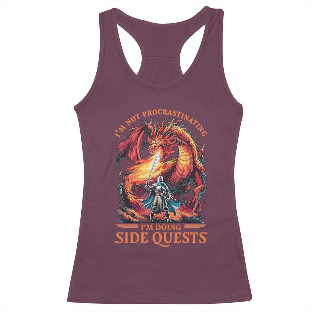 Im Not Procrastinating Im Doing Side Quests Racerback Tank Top Fantasy Gamer Humor Epic Dragon RPG Adventure TS02 Maroon Print Your Wear