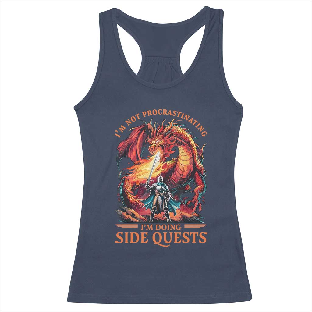 Im Not Procrastinating Im Doing Side Quests Racerback Tank Top Fantasy Gamer Humor Epic Dragon RPG Adventure TS02 Navy Print Your Wear