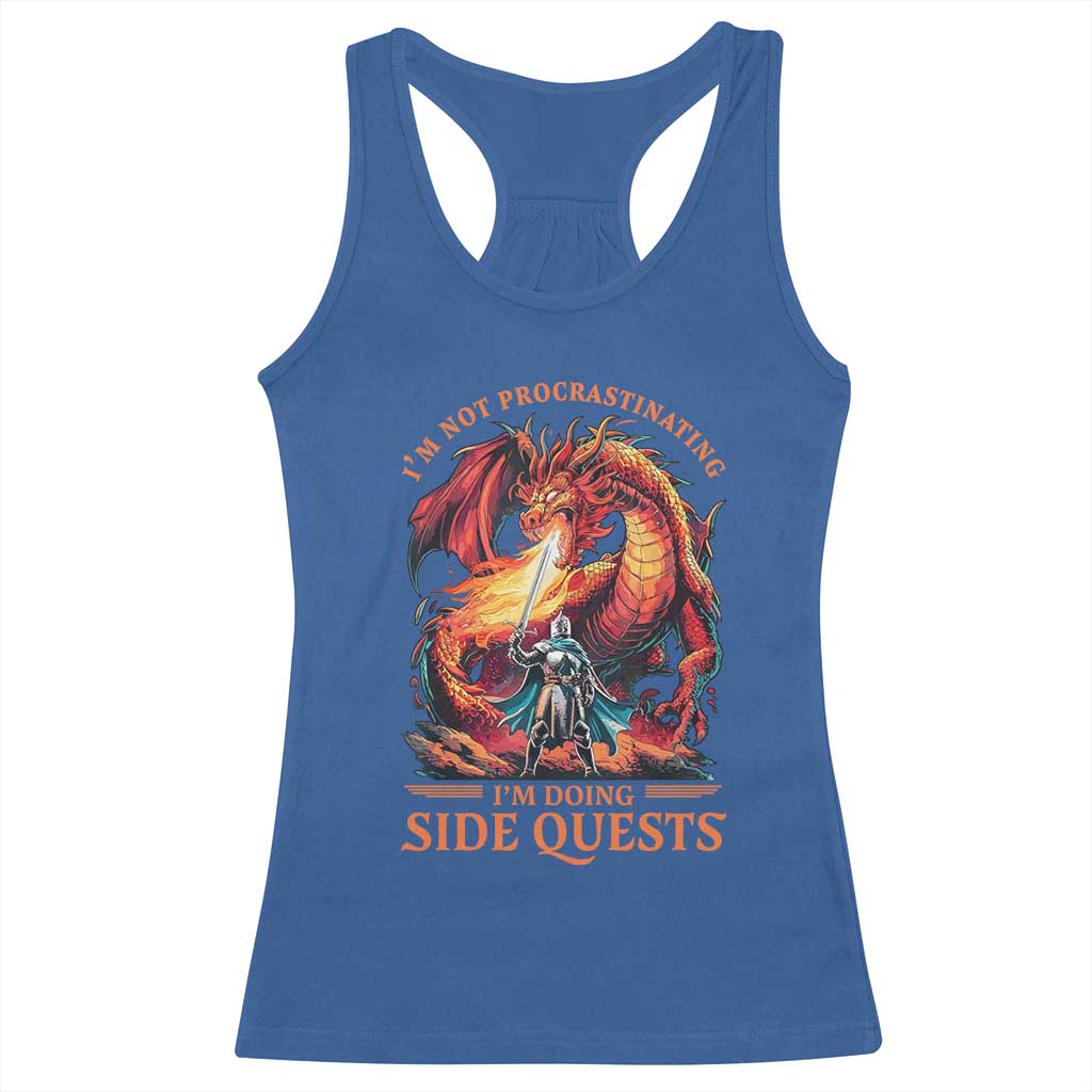Im Not Procrastinating Im Doing Side Quests Racerback Tank Top Fantasy Gamer Humor Epic Dragon RPG Adventure TS02 Royal Blue Print Your Wear