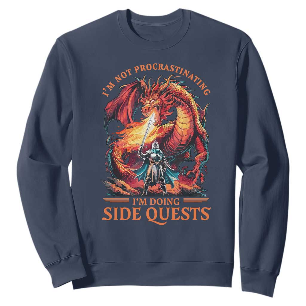Im Not Procrastinating Im Doing Side Quests Sweatshirt Fantasy Gamer Humor Epic Dragon RPG Adventure TS02 Navy Print Your Wear