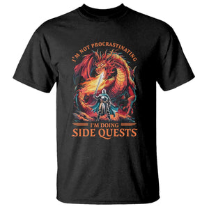 Im Not Procrastinating Im Doing Side Quests T Shirt Fantasy Gamer Humor Epic Dragon RPG Adventure TS02 Black Print Your Wear