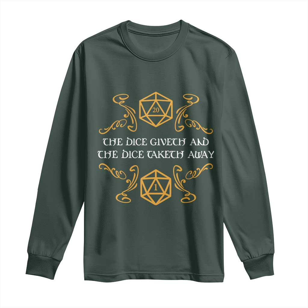 The Dice Giveth and the Dice Taketh Away RPG Quote Long Sleeve Shirt Classic Tabletop Dice Humor Fantasy Roleplay Fans TS02 Dark Forest Green Print Your Wear