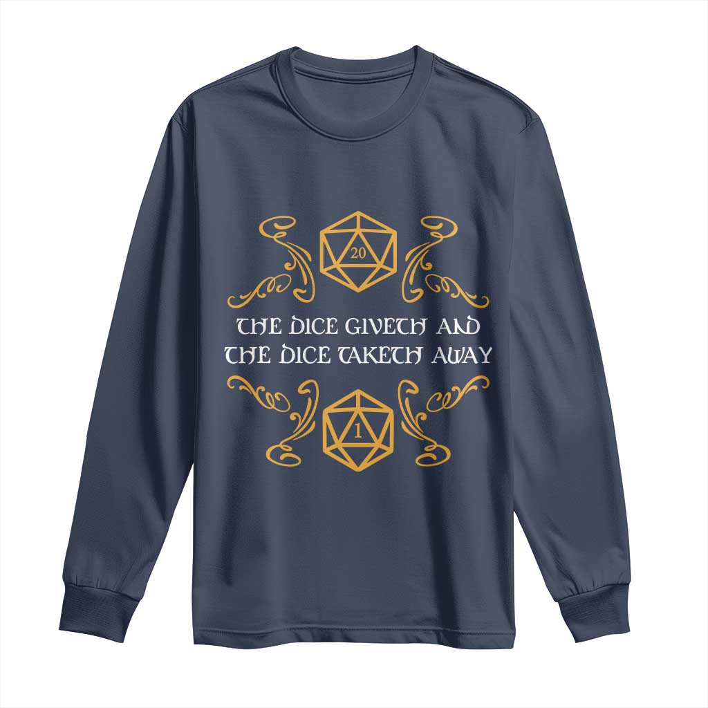 The Dice Giveth and the Dice Taketh Away RPG Quote Long Sleeve Shirt Classic Tabletop Dice Humor Fantasy Roleplay Fans TS02 Navy Print Your Wear