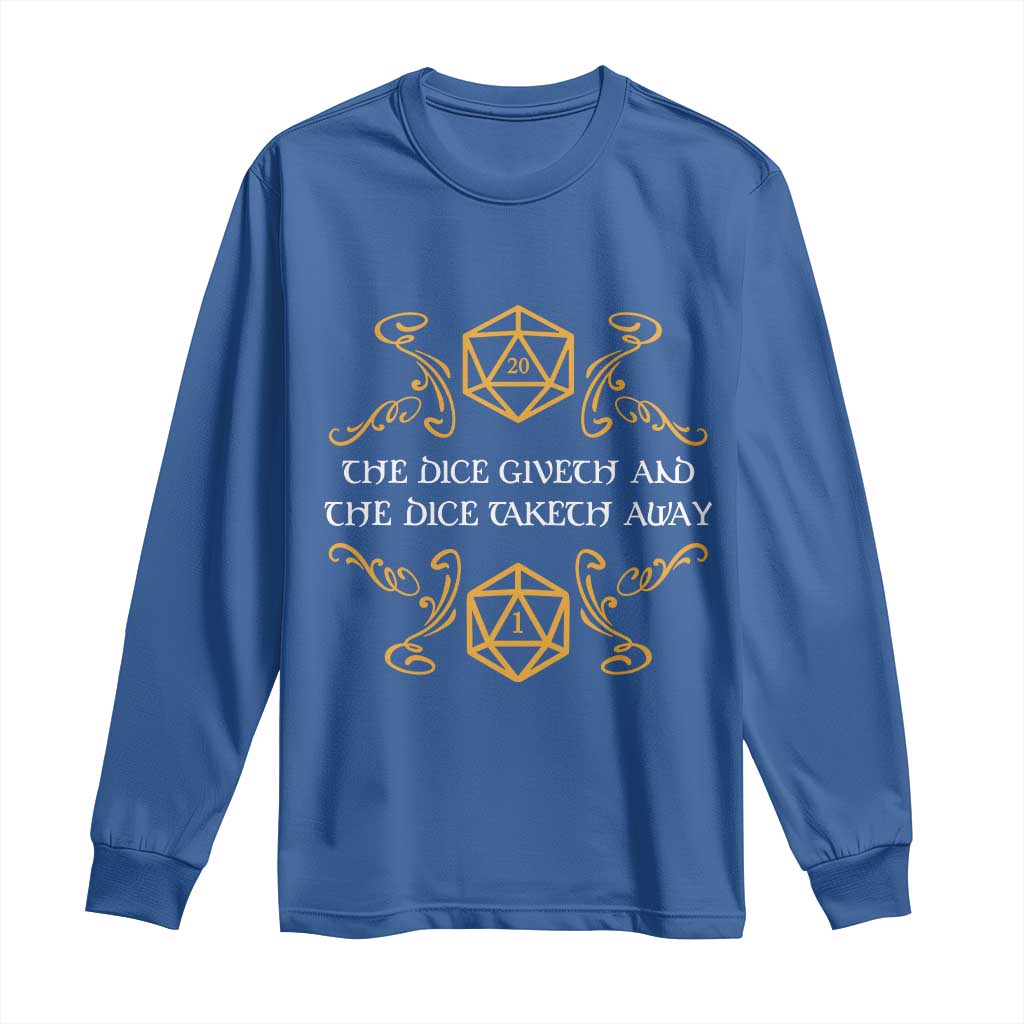 The Dice Giveth and the Dice Taketh Away RPG Quote Long Sleeve Shirt Classic Tabletop Dice Humor Fantasy Roleplay Fans TS02 Royal Blue Print Your Wear